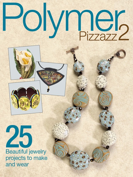 Title details for Polymer Pizzazz 2 by Editors of Art Jewelry magazine - Available